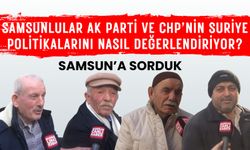 Samsunlular AK Parti ve CHP'nin Suriye politikalarını nasıl değerlendiriyor?