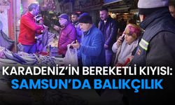 Karadeniz'in bereketli kıyısı: Samsun'da balıkçılık