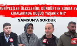 Samsun'a sorduk: Suriyeliler ülkelerine döndükten sonra ev kiralarında düşüş yaşanır mı?