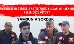 Samsunlular gereksiz antibiyotik kullanımı hakkında neler düşünüyor?