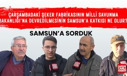 Çarşambadaki şeker fabrikasının MSB'ye devredilmesinin Samsun'a katkısı ne olur?