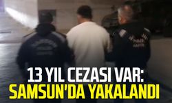 13 yıl cezası var: Samsun İlkadım'da yakalandı