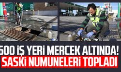 600 iş yeri mercek altında! SASKİ numuneleri topladı