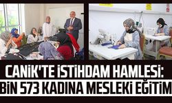 Canik'te istihdam hamlesi: Bin 573 kadına mesleki eğitim