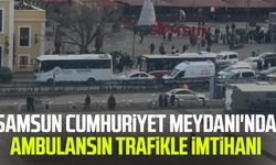 Samsun Cumhuriyet Meydanı'nda ambulansın trafikle imtihanı