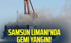 Samsun Limanı'ndaki gemi yangınında son durum!