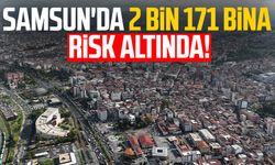 Samsun'da 2 bin 171 bina risk altında!