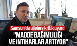 Samsun'da ailelere kritik uyarı: ''Madde bağımlılığı ve intiharlar artıyor"