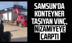 Samsun Bafra'da konteyner taşıyan vinç, nizamiyeye çarptı!