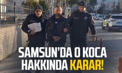 Samsun'da boşanma aşamasındaki eşine dehşeti yaşatan koca hakkında karar!