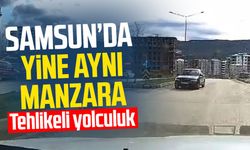 Samsun'da yine ters yön vakası: Trafikte tehlikeli yolculuk