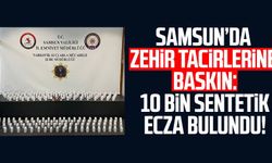 Samsun'da zehir tacirlerine baskın: 10 bin sentetik ecza bulundu!