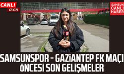 Samsunspor - Gaziantep FK maçı öncesi canlı yayın