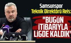 Samsunspor Teknik Direktörü Thomas Reis: "Bugün itibarıyla ligde kaldık"