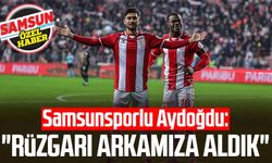 Samsunsporlu Soner Aydoğdu: "Rüzgarı arkamıza aldık"