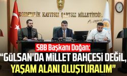 SBB Başkanı Halit Doğan: “Gülsan'da millet bahçesi değil, yaşam alanı oluşturalım"