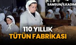 Samsun Eski Tütün Fabrikası tarihçesi