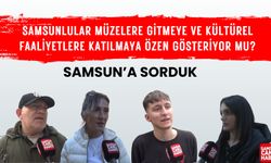 Samsunlular müzelere gitmeye ve kültürel faaliyetlere katılmaya özen gösteriyor mu?