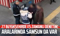 27 büyükşehirde eş zamanlı denetim: Aralarında Samsun da var