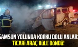 Samsun yolunda korku dolu anlar: Ticari araç küle döndü!