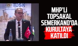 MHP Genel Başkan Yardımcısı İlyas Topsakal Semerkand'da kurultaya katıldı