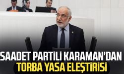 Saadet Partili Mehmet Karaman'dan torba yasa eleştirisi