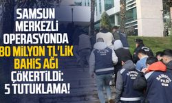 Samsun merkezli operasyonda 80 milyon TL'lik bahis ağı çökertildi: 5 tutuklama!