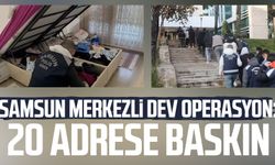 Samsun merkezli operasyon: 20 adrese baskın