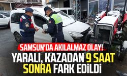 Samsun'da akılalmaz olay! Kazadan 9 saat sonra fark edildi