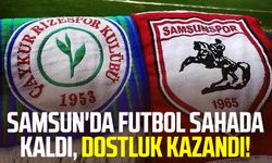 Samsun'da futbol sahada kaldı, dostluk kazandı!