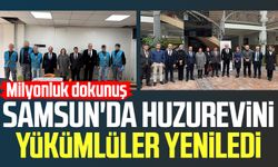 Samsun'da huzurevini yükümlüler yeniledi: Milyonluk dokunuş