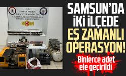 Samsun’da iki ilçede eş zamanlı operasyon! Binlerce adet ele geçirildi