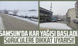 Samsun'da kar yağışı başladı, sürücülere dikkat uyarısı!