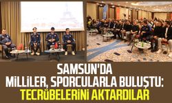 Samsun'da milliler, sporcularla buluştu: Tecrübelerini aktardılar