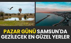 Samsun'da pazar günü gezilecek en güzel yerler