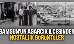 Samsun'un Asarcık ilçesinden nostaljik görüntüler