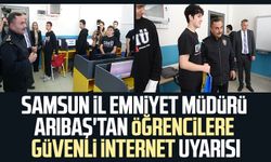 Samsun İl Emniyet Müdürü Ahmet Arıbaş'tan öğrencilere 'güvenli internet' uyarısı