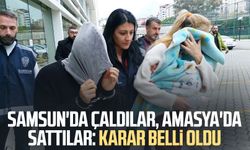 Samsun'da çaldılar, Amasya'da sattılar: Karar belli oldu