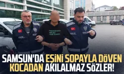 Samsun'da eşini sopayla döven kocadan akılalmaz sözler!