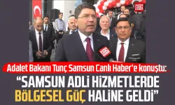 Adalet Bakanı Yılmaz Tunç: "Samsun adli hizmetlerde bölgesel güç haline geldi"