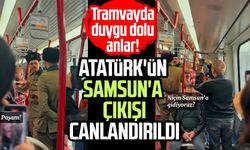 Tramvayda duygu dolu anlar! Atatürk'ün Samsun'a çıkışı canlandırıldı
