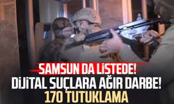 Samsun da listede! Dijital suçlara ağır darbe: 170 tutuklama