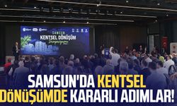 Samsun'da kentsel dönüşümde kararlı adımlar!