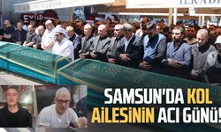 Samsun'da Kol ailesinin acı günü!