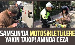 Samsun'da motosikletlilere yakın takip! Anında ceza
