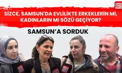 Samsun'a sorduk: Sizce, Samsun'da evlilikte erkeklerin mi, kadınların mı sözü geçiyor?