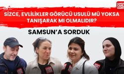 Samsun'a sorduk: Sizce, evlilikler görücü usulü mü yoksa tanışarak mı olmalı?