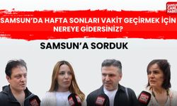 Samsun’da hafta sonları vakit geçirmek için nereye gidersiniz?