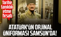 Atatürk'ün orjinal üniforması Samsun'da!