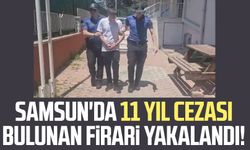 Samsun Kavak'ta 11 yıl cezası bulunan firari yakalandı!